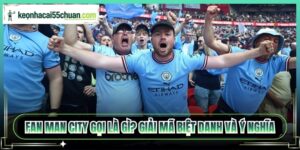 Fan Man City gọi là gì