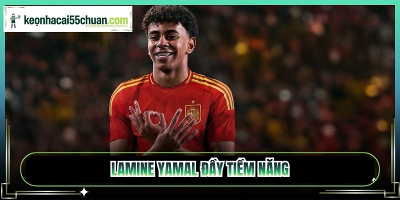 Lamine Yamal đầy tiềm năng