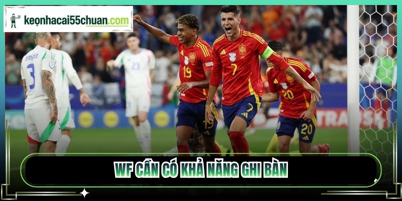 WF cần có khả năng ghi bàn